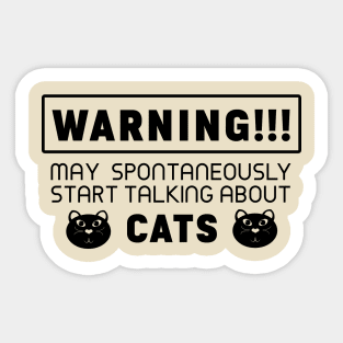 Warning, may spontaneously start talking about cats Sticker